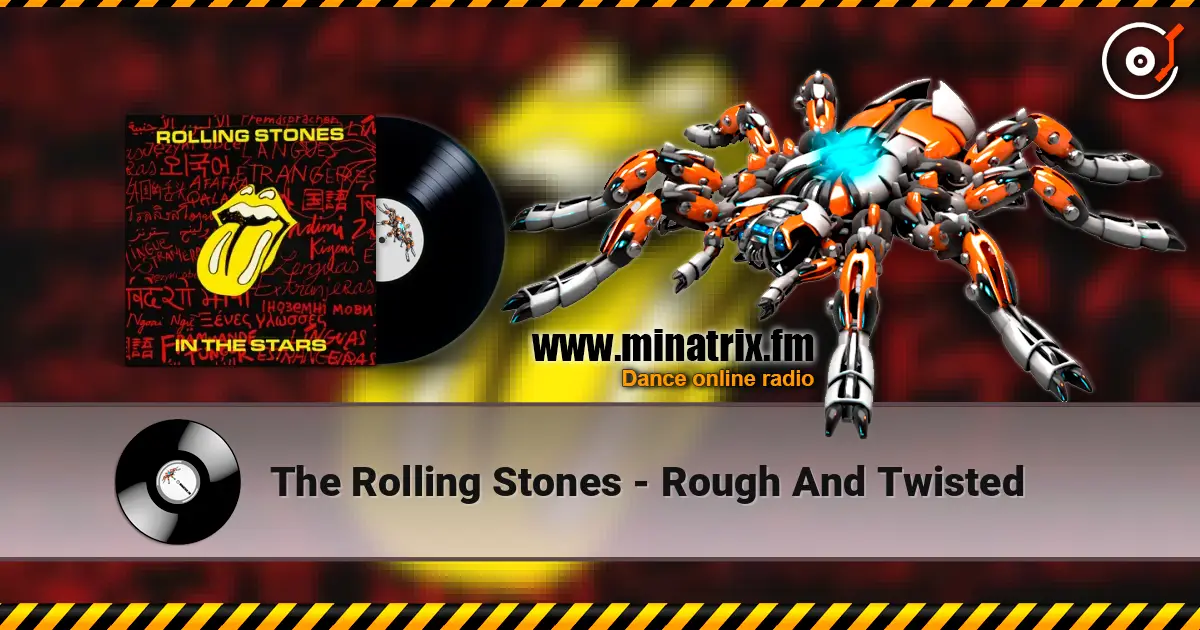 The Rolling Stones - Rough And Twisted слушать онлайн в высоком качестве | Minatrix.FM