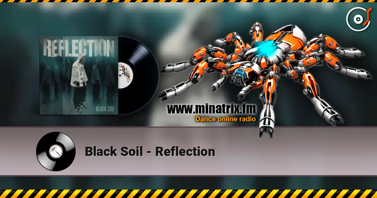 Black Soil - Reflection слушать онлайн в высоком качестве | Minatrix.FM