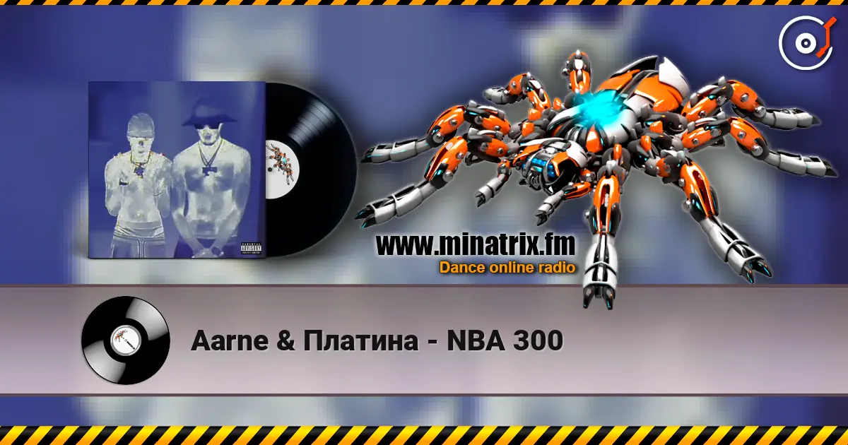 Aarne & Платина - NBA 300 escuchar en línea en alta calidad | Minatrix.FM