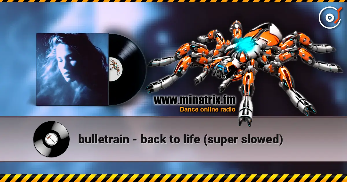 bulletrain - back to life (super slowed) слушать онлайн в высоком качестве | Minatrix.FM