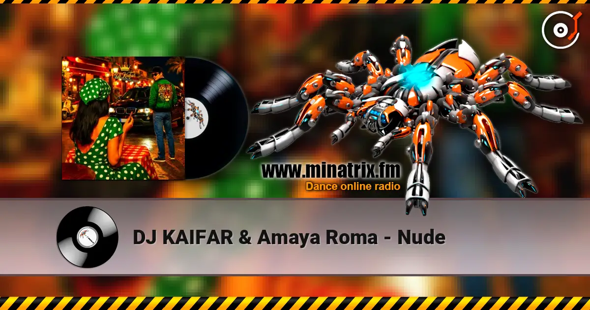 DJ KAIFAR & Amaya Roma - Nude 在线收听高音质 | Minatrix.FM