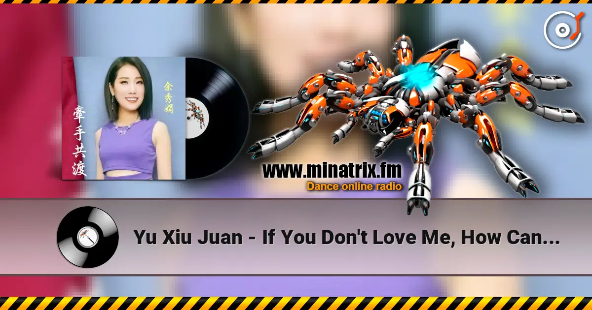 Yu Xiu Juan - If You Don't Love Me, How Can I Live escuchar en línea en alta calidad | Minatrix.FM