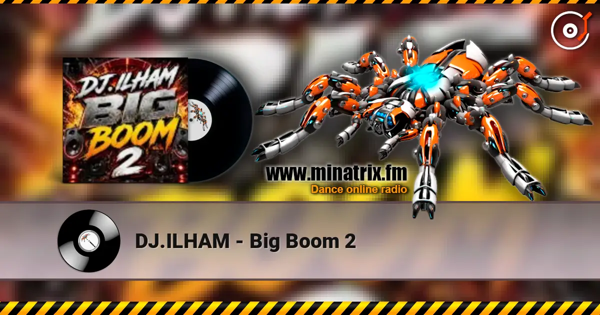 DJ.ILHAM - Big Boom 2 在线收听高音质 | Minatrix.FM