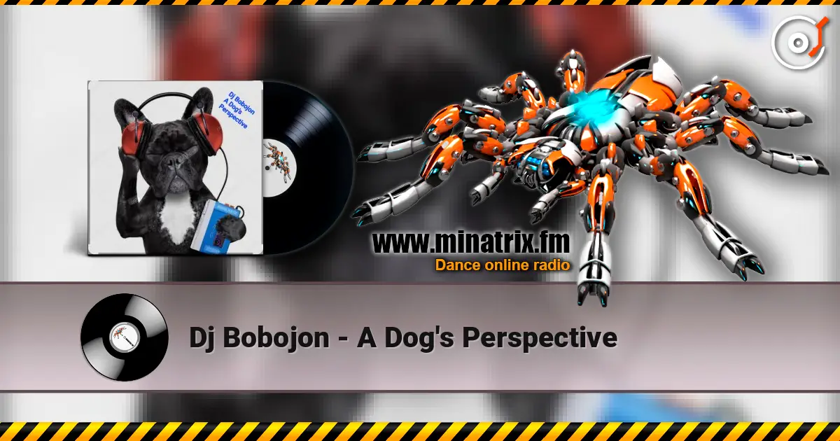 Dj Bobojon - A Dog's Perspective listen online in high quality | Minatrix.FM