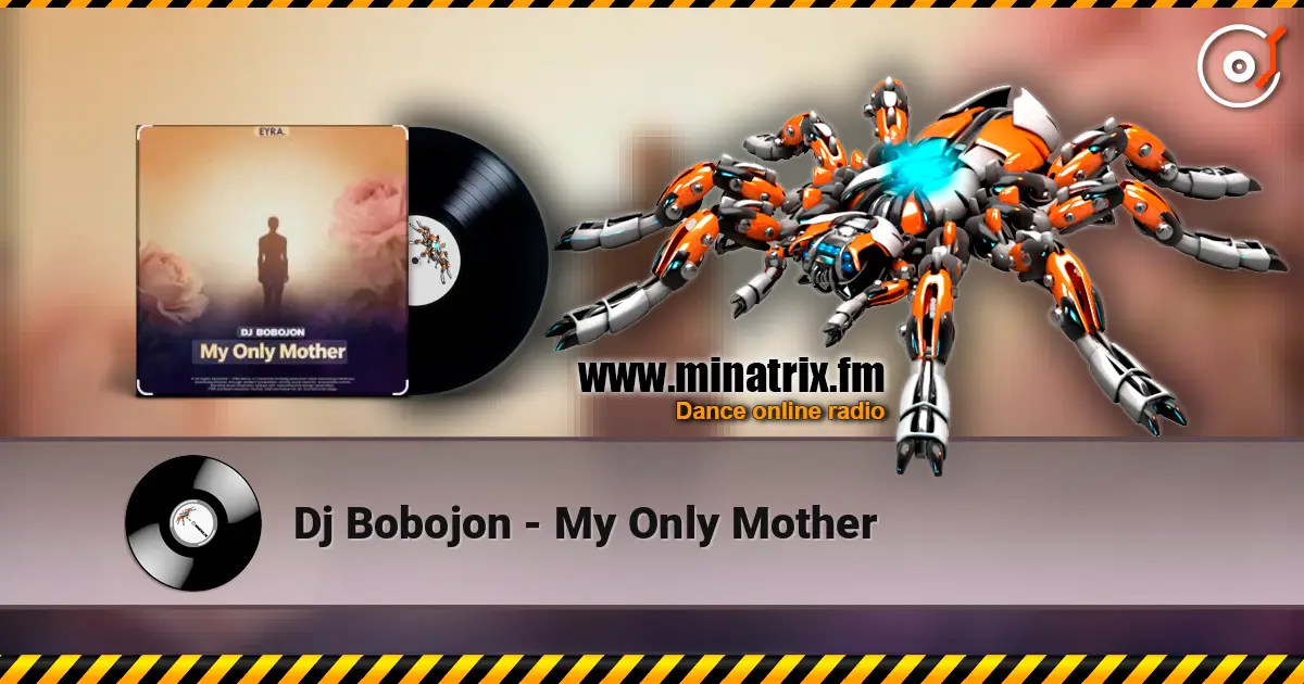 Dj Bobojon - My Only Mother listen online in high quality | Minatrix.FM