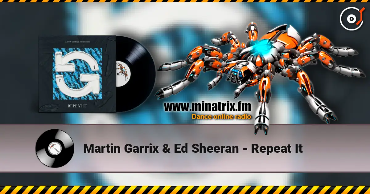 Martin Garrix & Ed Sheeran - Repeat It 在线收听高音质 | Minatrix.FM