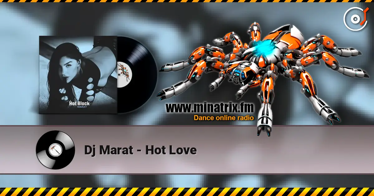 Dj Marat - Hot Love 在线收听高音质 | Minatrix.FM