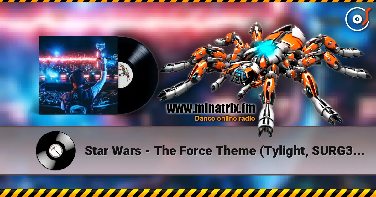 Star Wars - The Force Theme (Tylight, SURG3, Elysiums Hardstyle Remix) 在线收听高音质 | Minatrix.FM