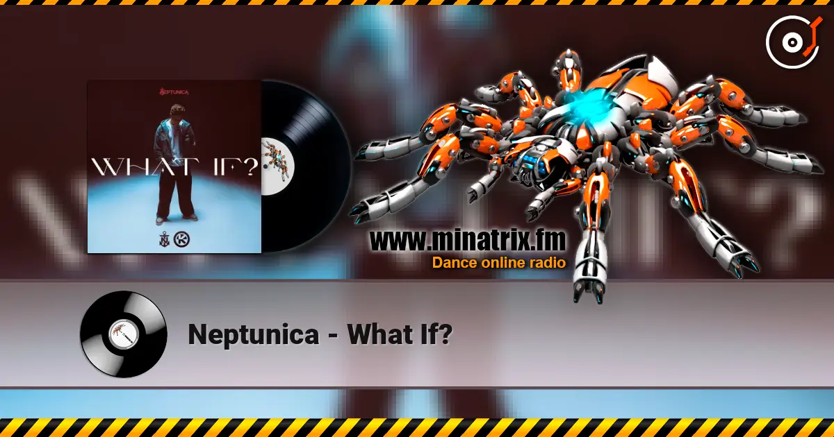Neptunica - What If? слушать онлайн в высоком качестве | Minatrix.FM