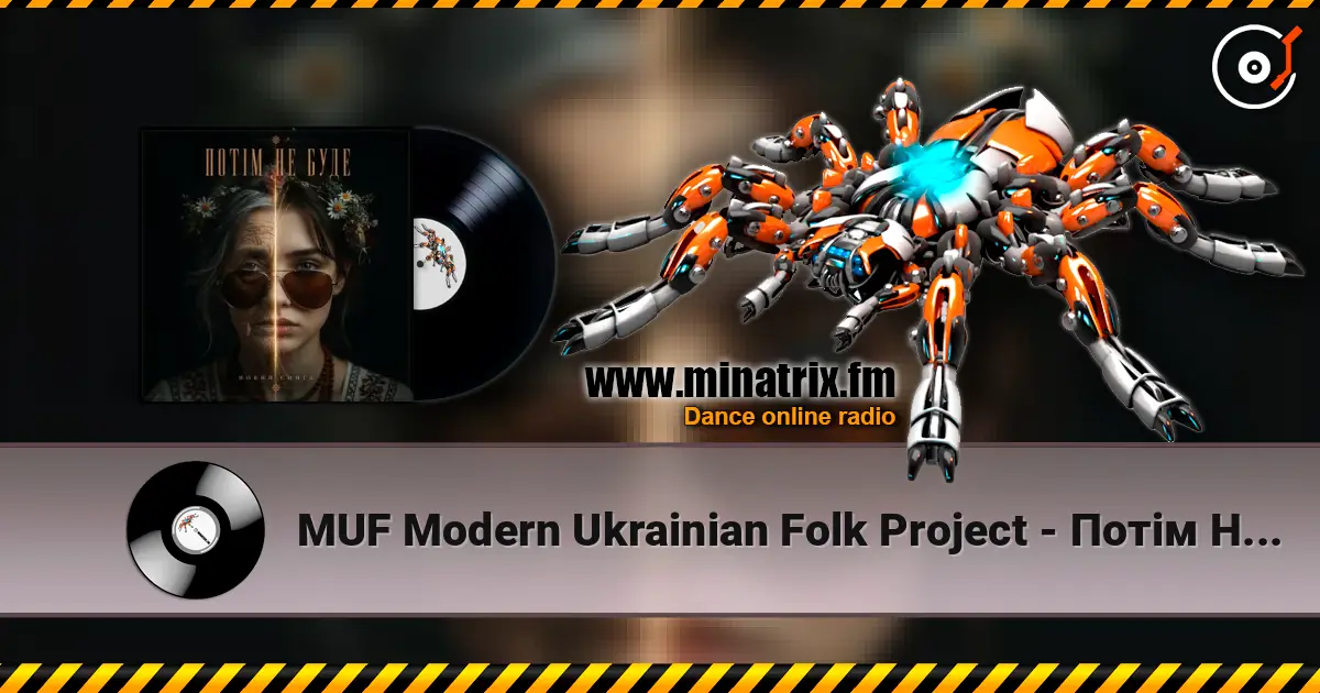MUF Modern Ukrainian Folk Project - Потім Не Буде listen online in high quality | Minatrix.FM