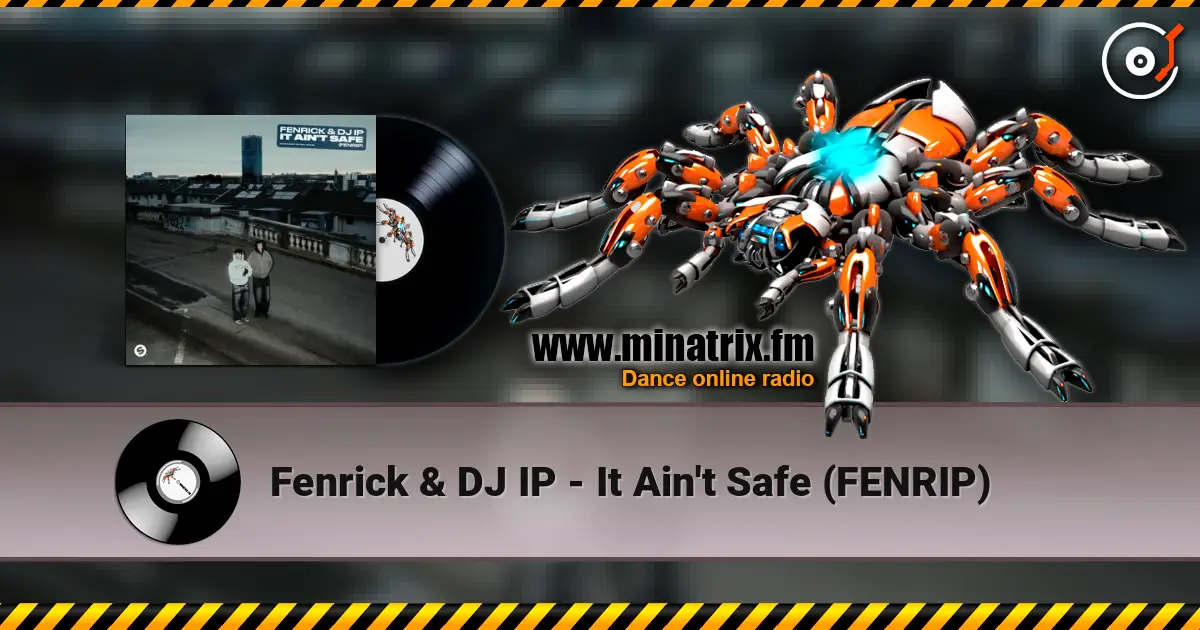 Fenrick & DJ IP - It Ain't Safe (FENRIP) слушать онлайн в высоком качестве | Minatrix.FM