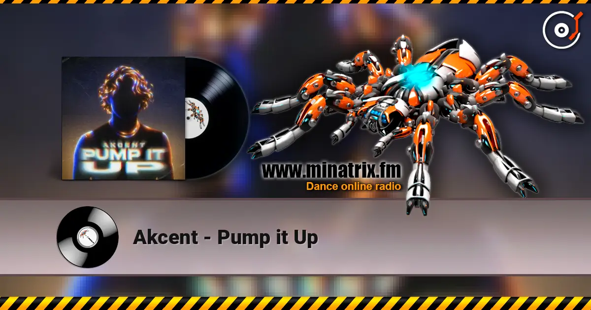Akcent - Pump it Up 在线收听高音质 | Minatrix.FM
