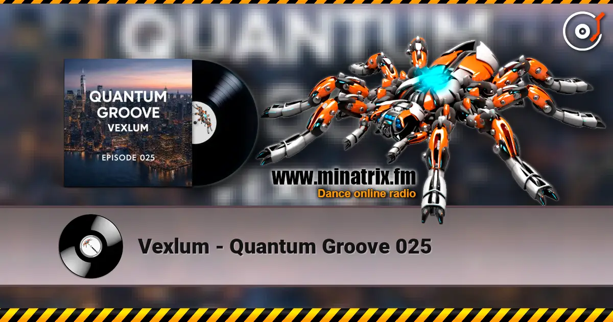 Vexlum - Quantum Groove 025 escuchar en línea en alta calidad | Minatrix.FM