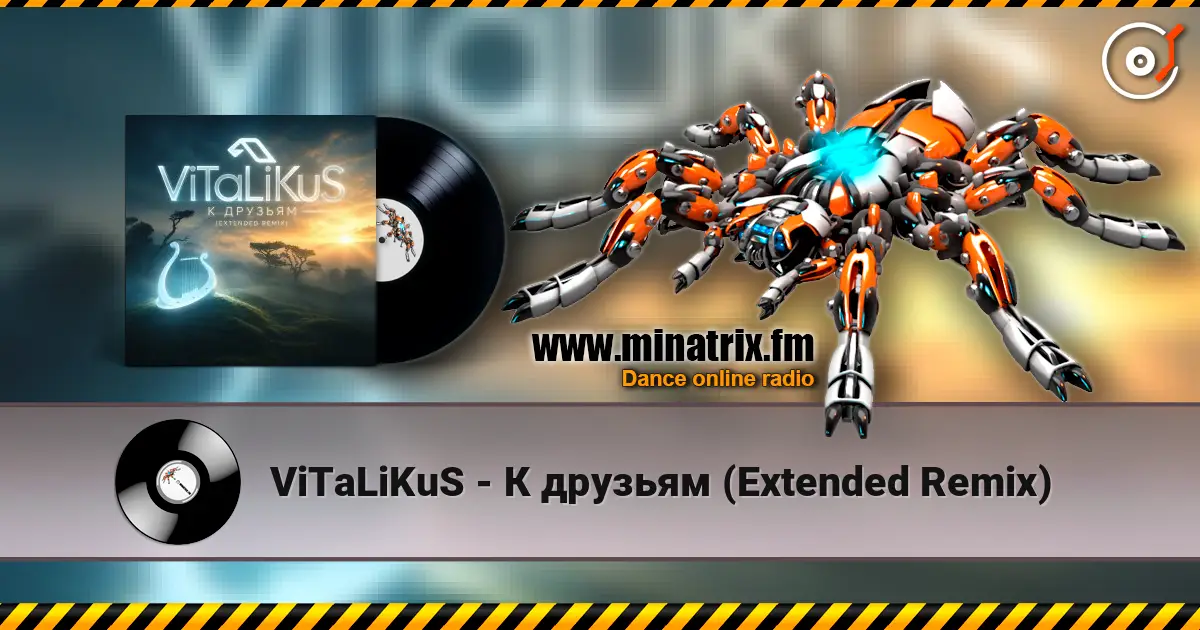 ViTaLiKuS - К друзьям (Extended Remix) escuchar en línea en alta calidad | Minatrix.FM
