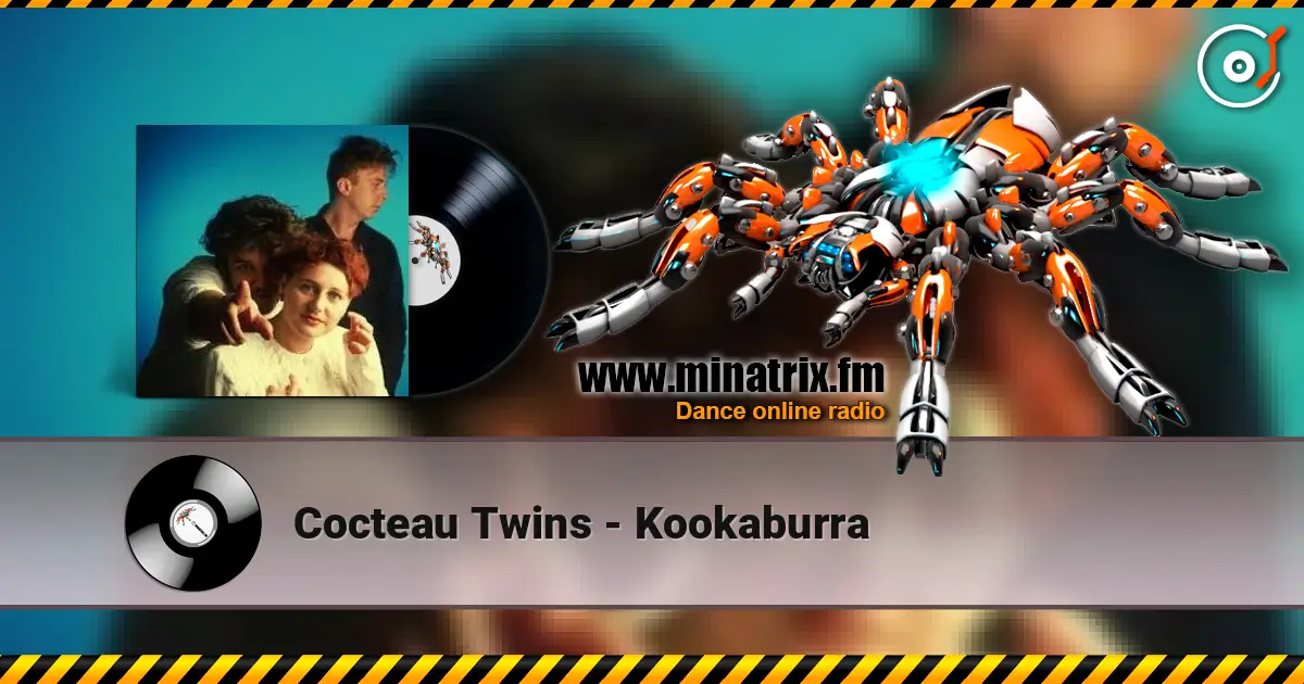 Cocteau Twins - Kookaburra escuchar en línea en alta calidad | Minatrix.FM