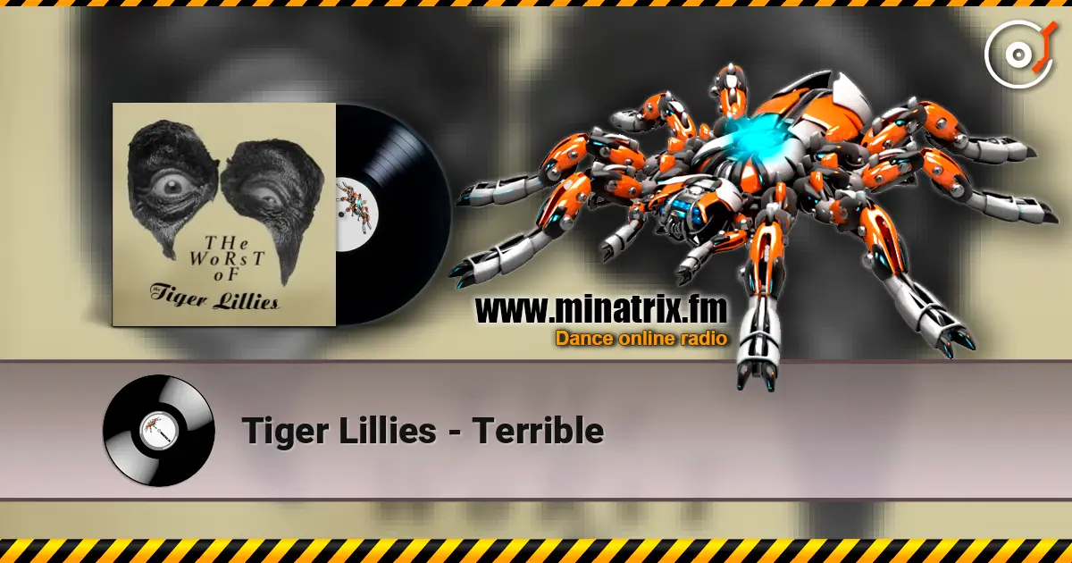 Tiger Lillies - Terrible слухати онлайн у високій якості | Minatrix.FM
