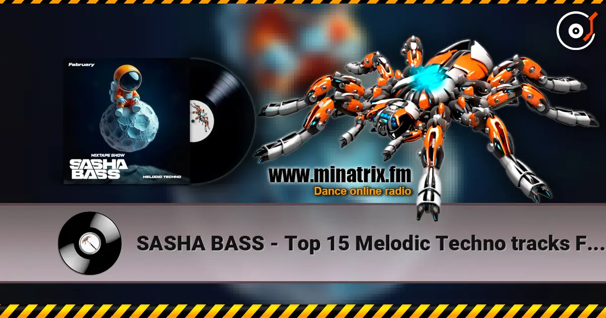 SASHA BASS - Top 15 Melodic Techno tracks February 2026 在线收听高音质 | Minatrix.FM