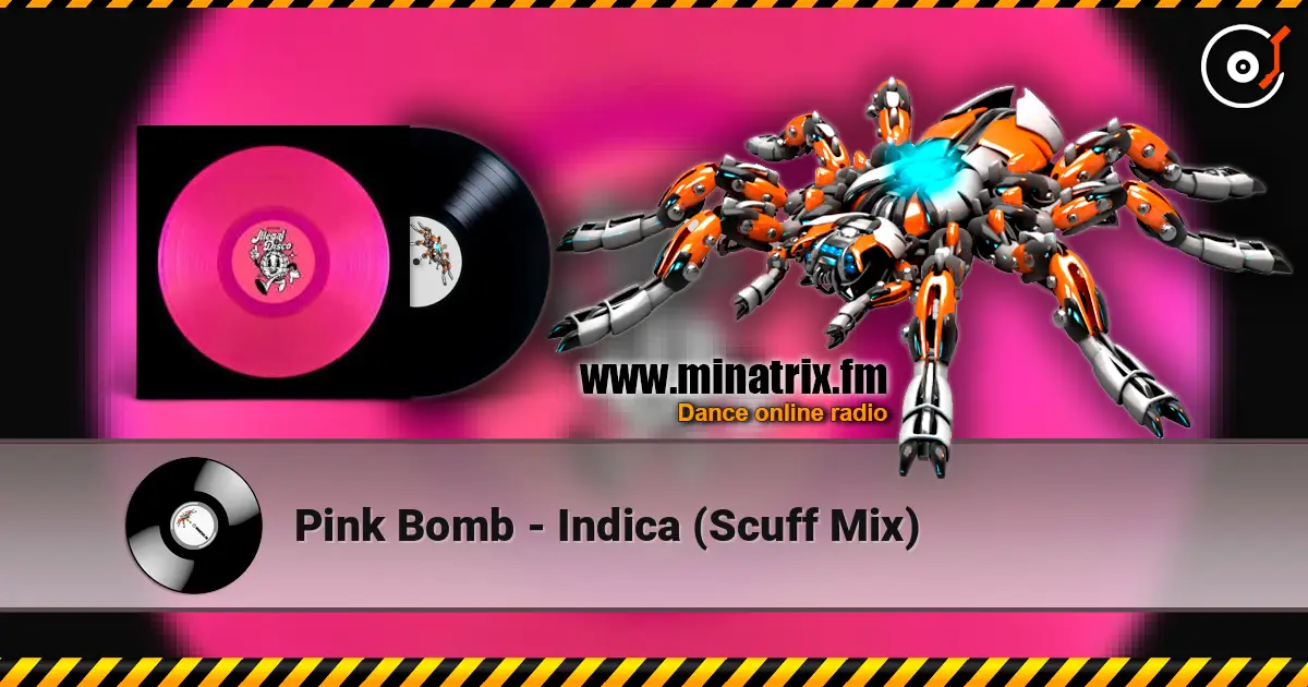 Pink Bomb - Indica (Scuff Mix) 在线收听高音质 | Minatrix.FM