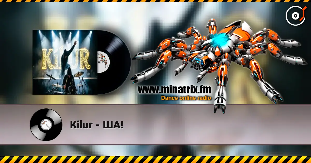 Kilur - ША! escuchar en línea en alta calidad | Minatrix.FM