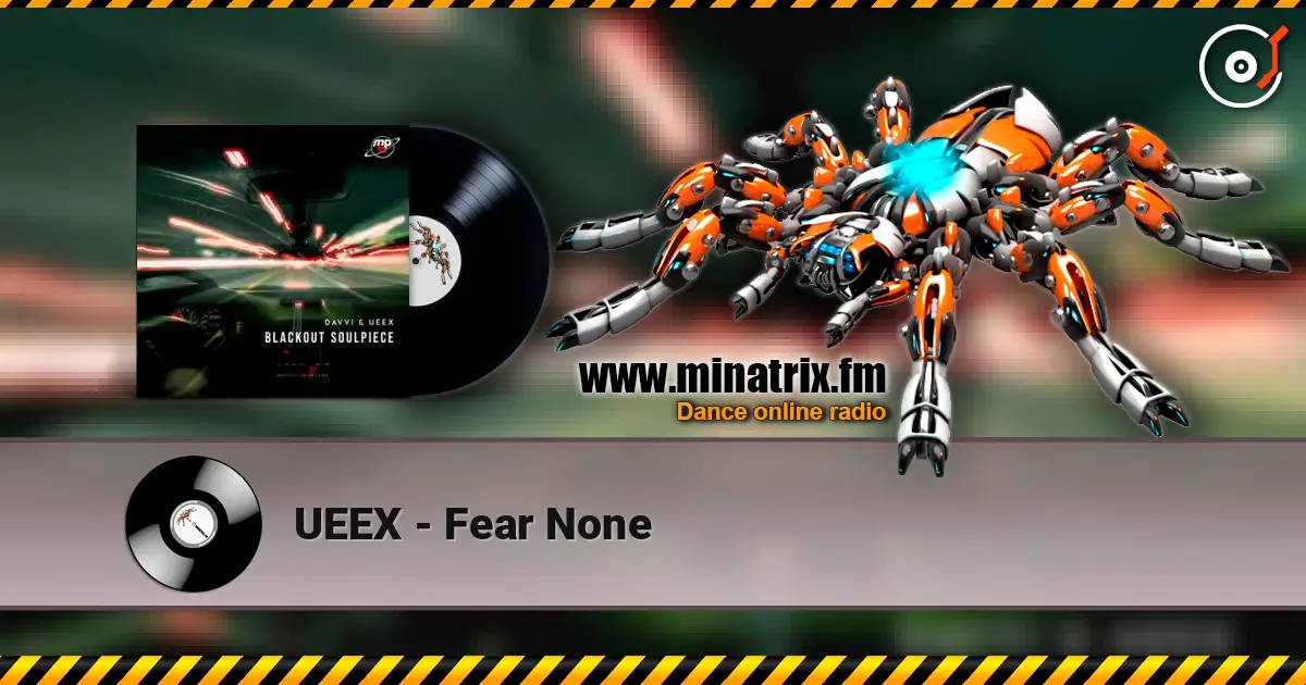 UEEX - Fear None 在线收听高音质 | Minatrix.FM