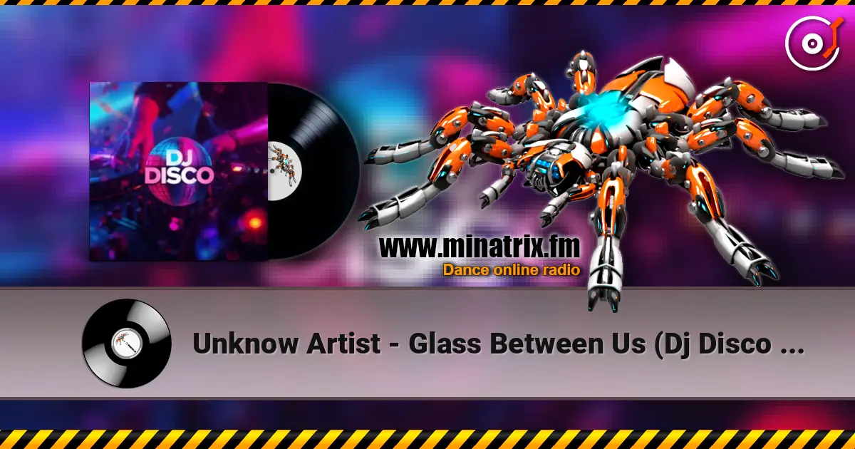Unknow Artist - Glass Between Us (Dj Disco remix) слушать онлайн в высоком качестве | Minatrix.FM