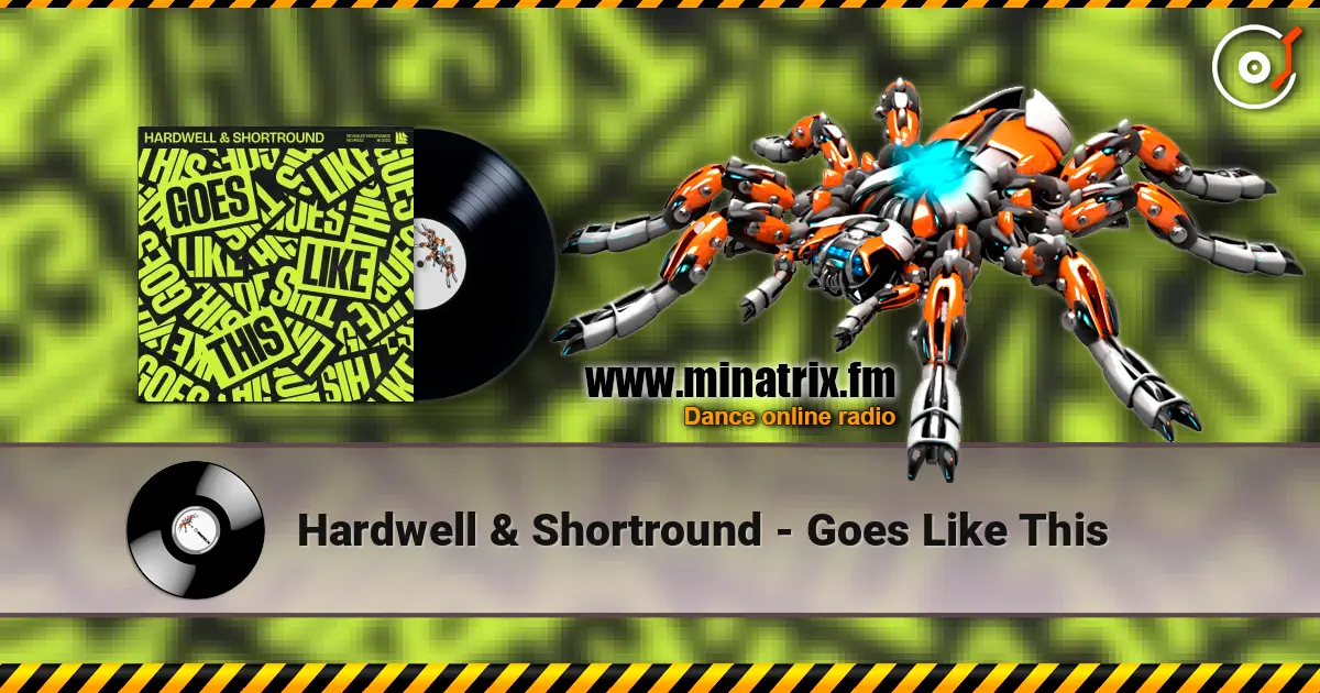 Hardwell & Shortround - Goes Like This escuchar en línea en alta calidad | Minatrix.FM