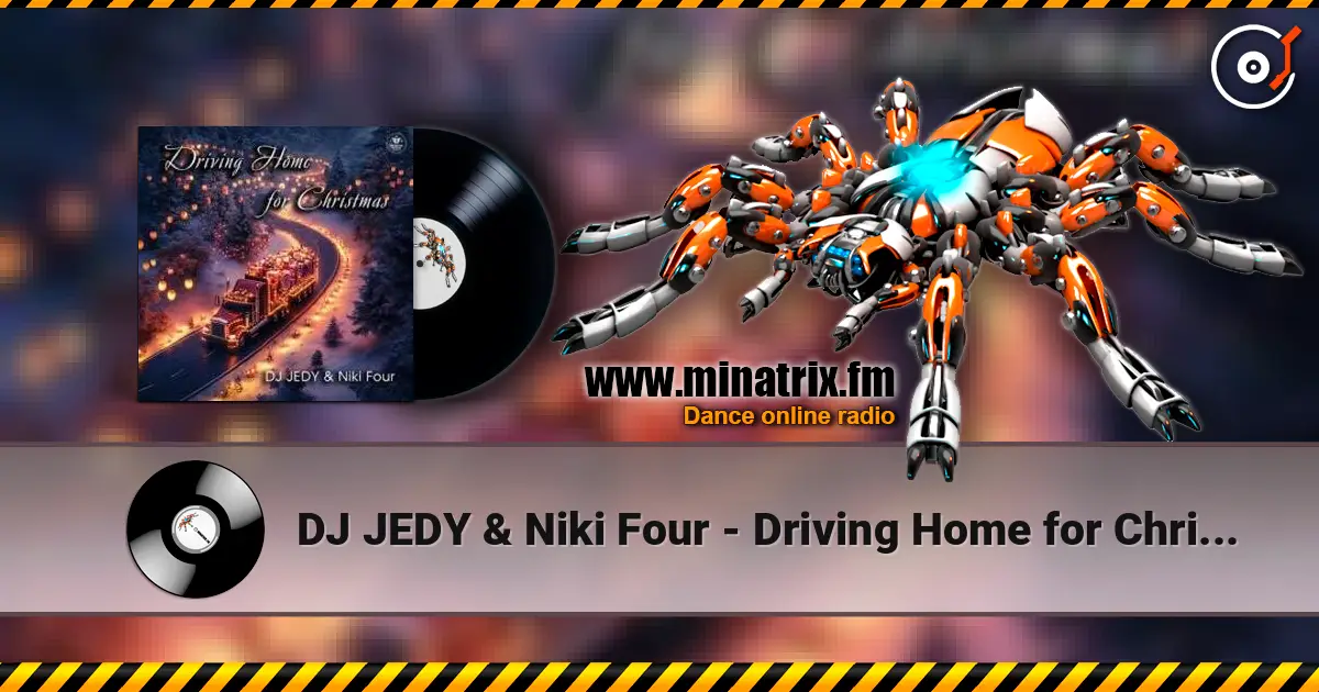 DJ JEDY & Niki Four - Driving Home for Christmas 在线收听高音质 | Minatrix.FM