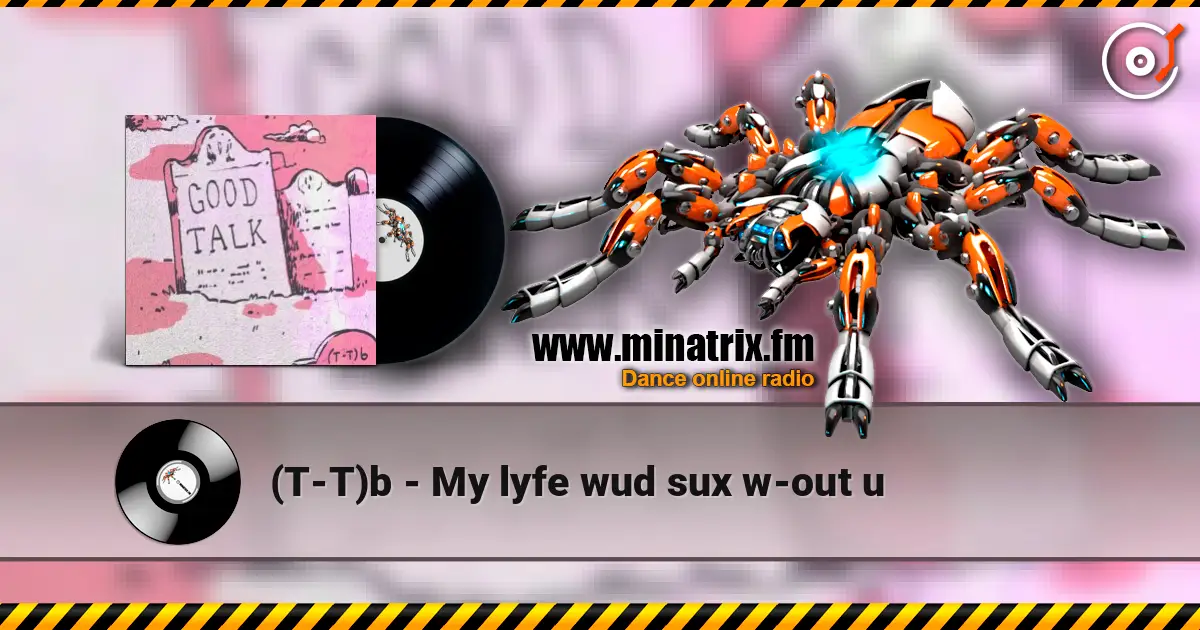(T-T)b - My lyfe wud sux w-out u listen online in high quality | Minatrix.FM
