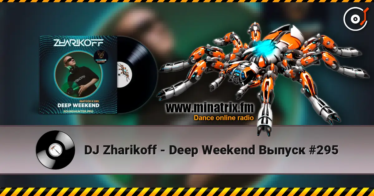 DJ Zharikoff - Deep Weekend Выпуск #295 listen online in high quality | Minatrix.FM