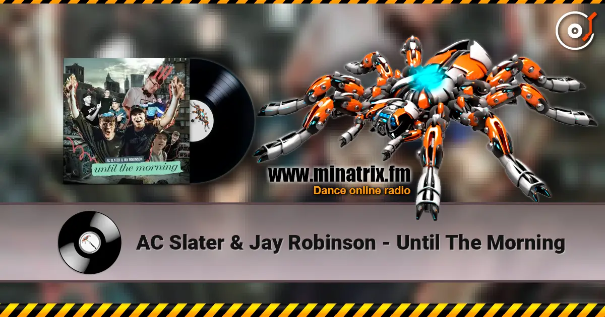 AC Slater & Jay Robinson - Until The Morning слухати онлайн у високій якості | Minatrix.FM