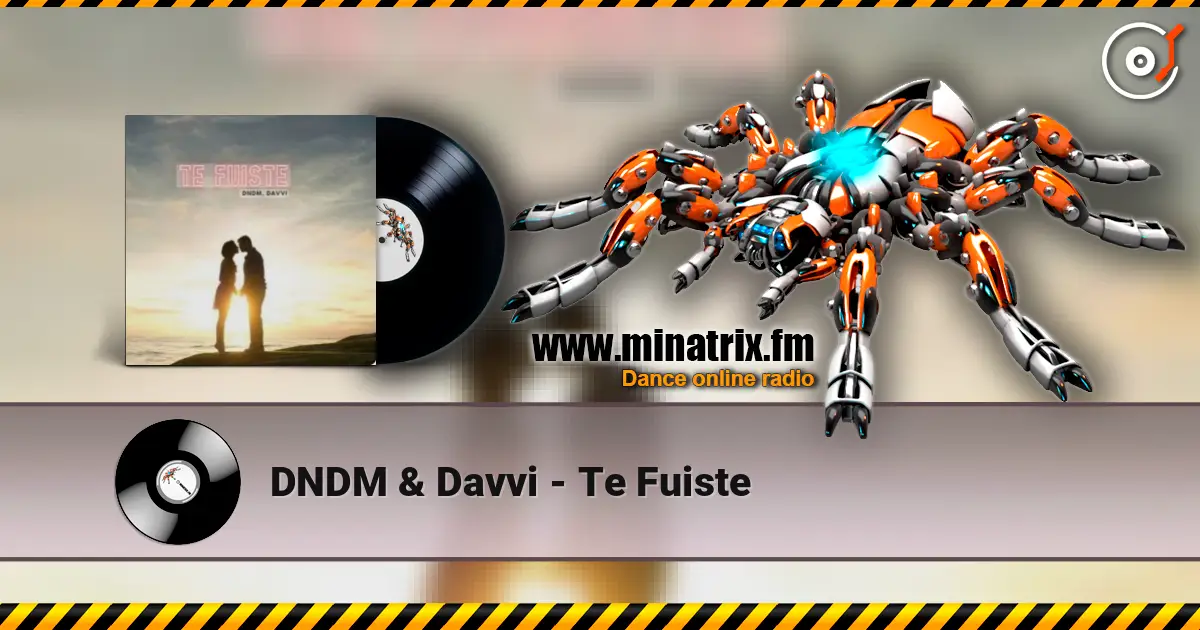DNDM & Davvi - Te Fuiste escuchar en línea en alta calidad | Minatrix.FM
