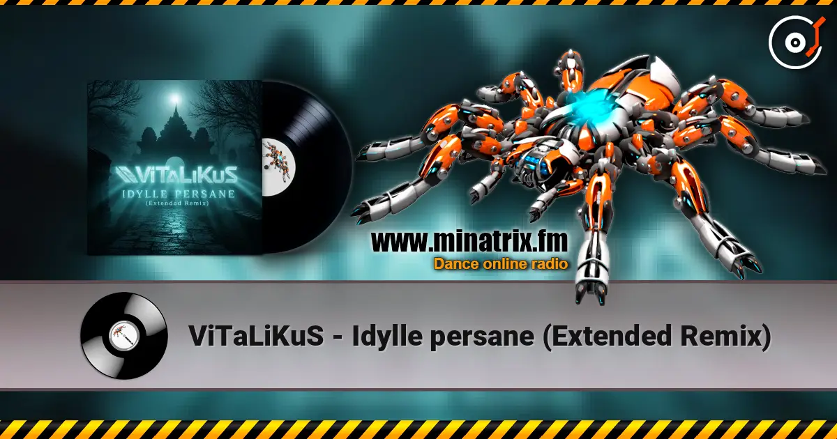 ViTaLiKuS - Idylle persane (Extended Remix) слушать онлайн в высоком качестве | Minatrix.FM