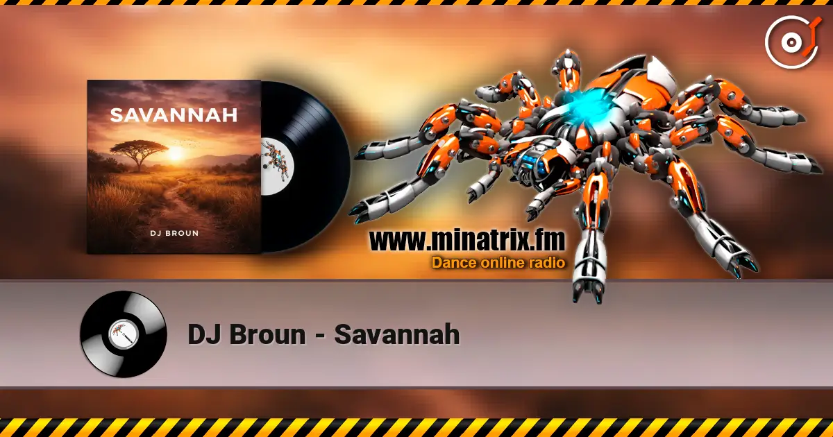 DJ Broun - Savannah слушать онлайн в высоком качестве | Minatrix.FM
