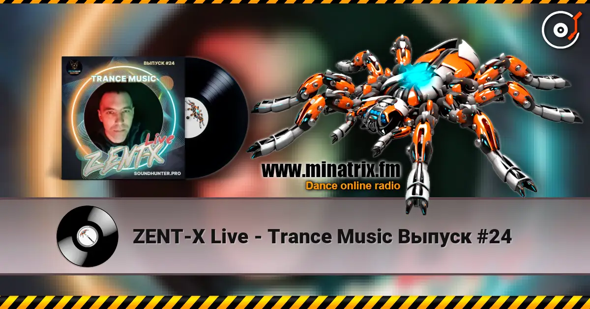 ZENT-X Live - Trance Music Выпуск #24 слушать онлайн в высоком качестве | Minatrix.FM
