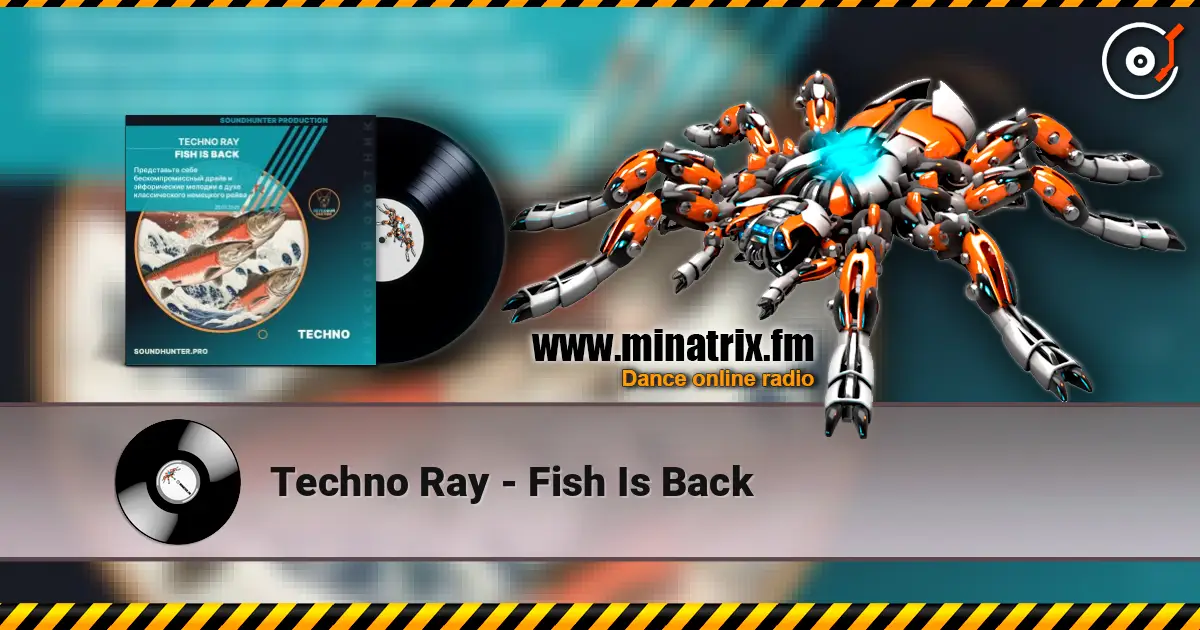 Techno Ray - Fish Is Back слушать онлайн в высоком качестве | Minatrix.FM