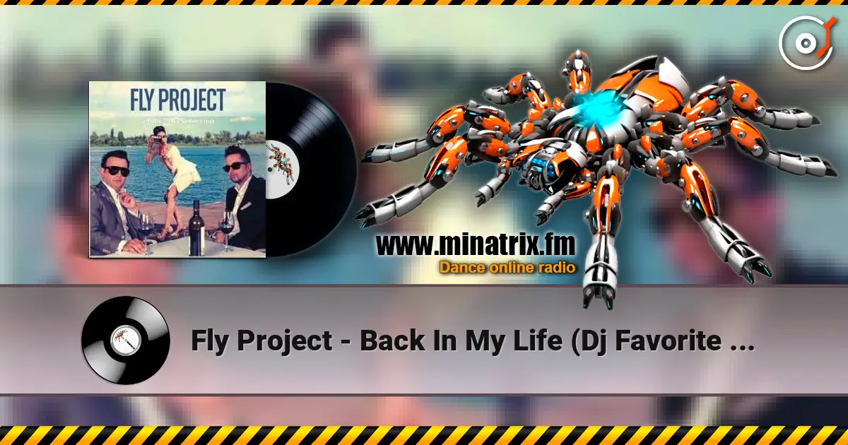 Fly Project - Back In My Life (Dj Favorite & Mr. Romano Radio Edit) escuchar en línea en alta calidad | Minatrix.FM