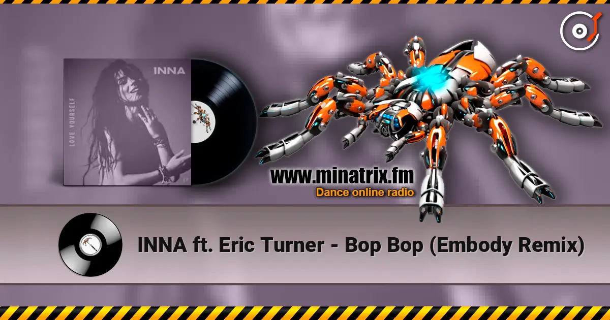 INNA ft. Eric Turner - Bop Bop (Embody Remix) escuchar en línea en alta calidad | Minatrix.FM