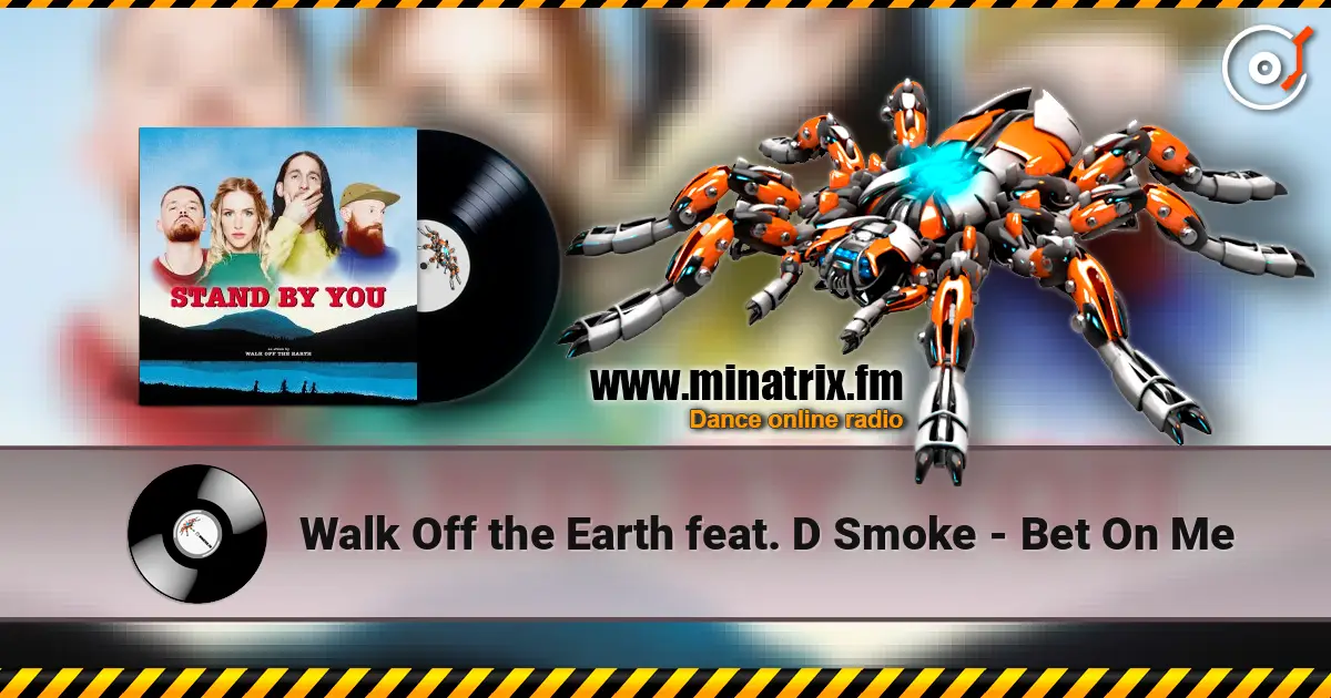 Walk Off the Earth feat. D Smoke - Bet On Me 在线收听高音质 | Minatrix.FM
