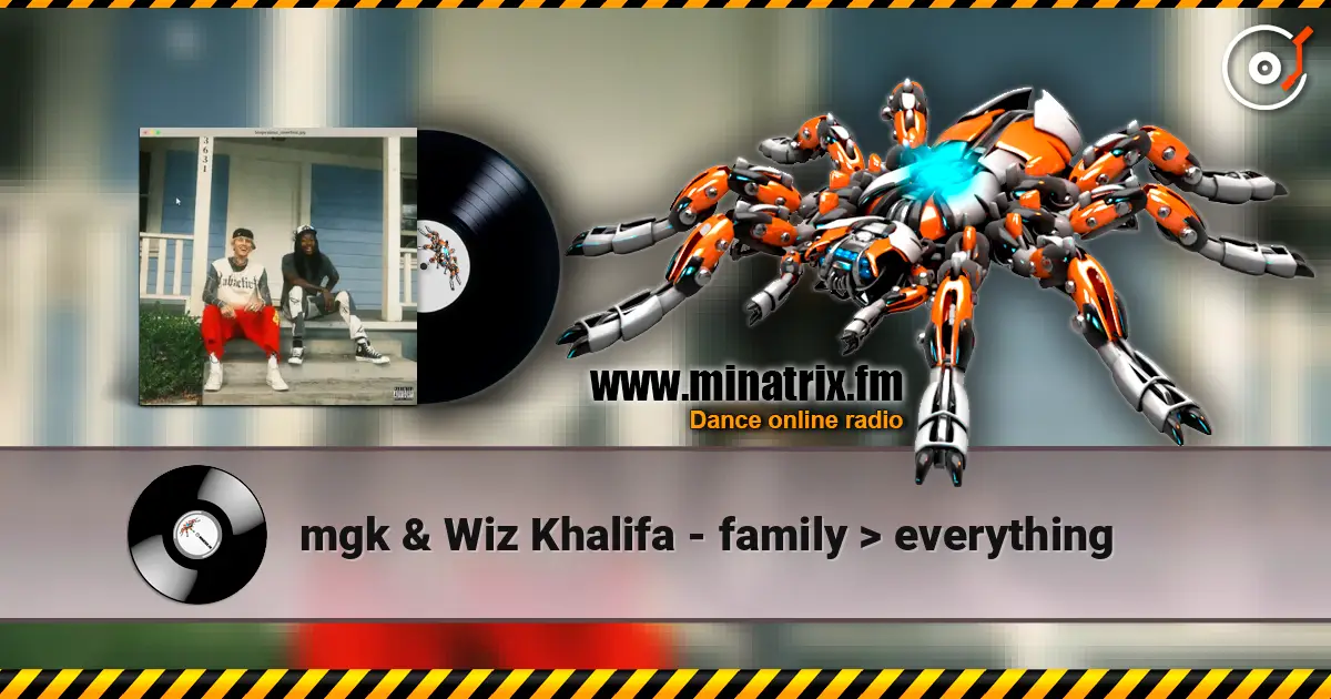 mgk & Wiz Khalifa - family  everything 在线收听高音质 | Minatrix.FM