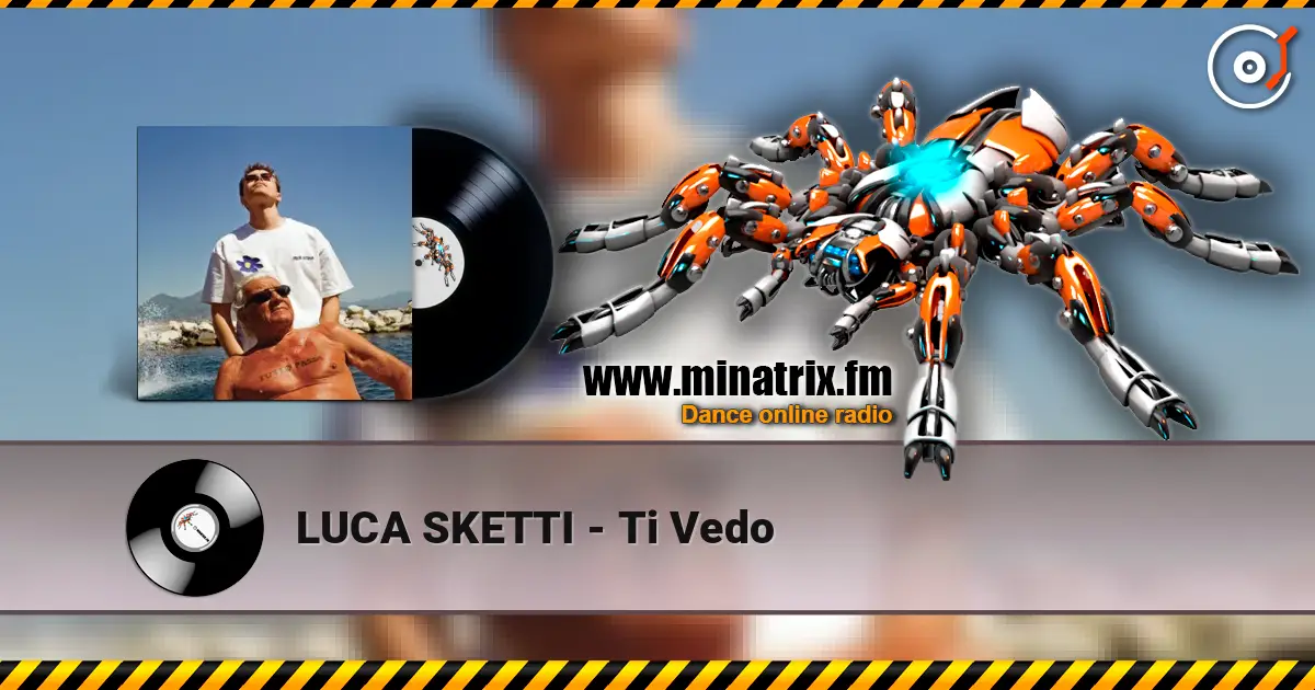 LUCA SKETTI - Ti Vedo listen online in high quality | Minatrix.FM