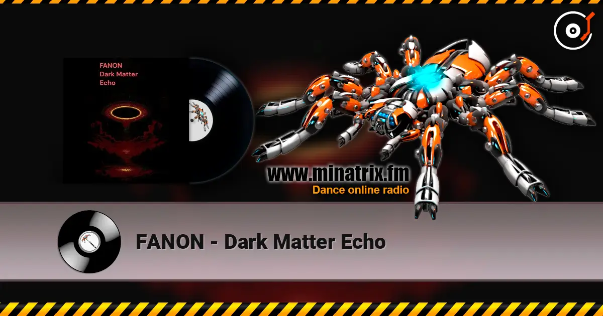 FANON - Dark Matter Echo 在线收听高音质 | Minatrix.FM