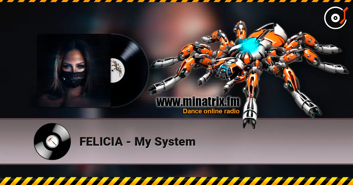 FELICIA - My System escuchar en línea en alta calidad | Minatrix.FM