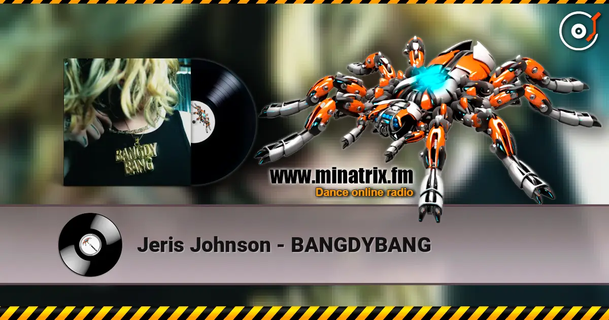 Jeris Johnson - BANGDYBANG escuchar en línea en alta calidad | Minatrix.FM