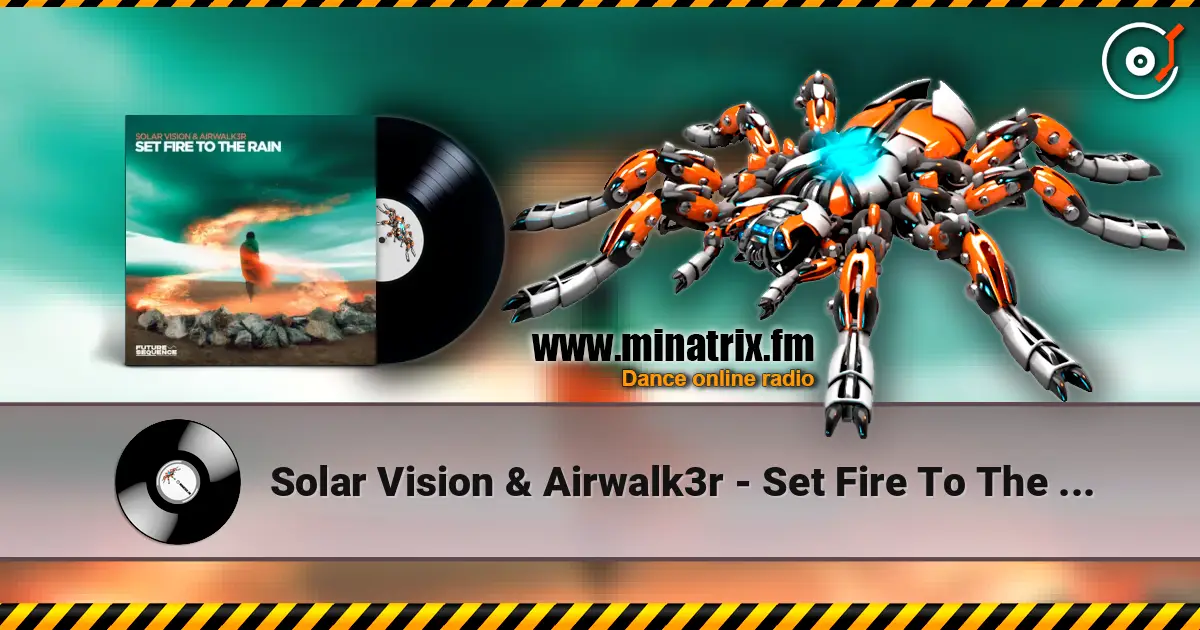 Solar Vision & Airwalk3r - Set Fire To The Rain listen online in high quality | Minatrix.FM