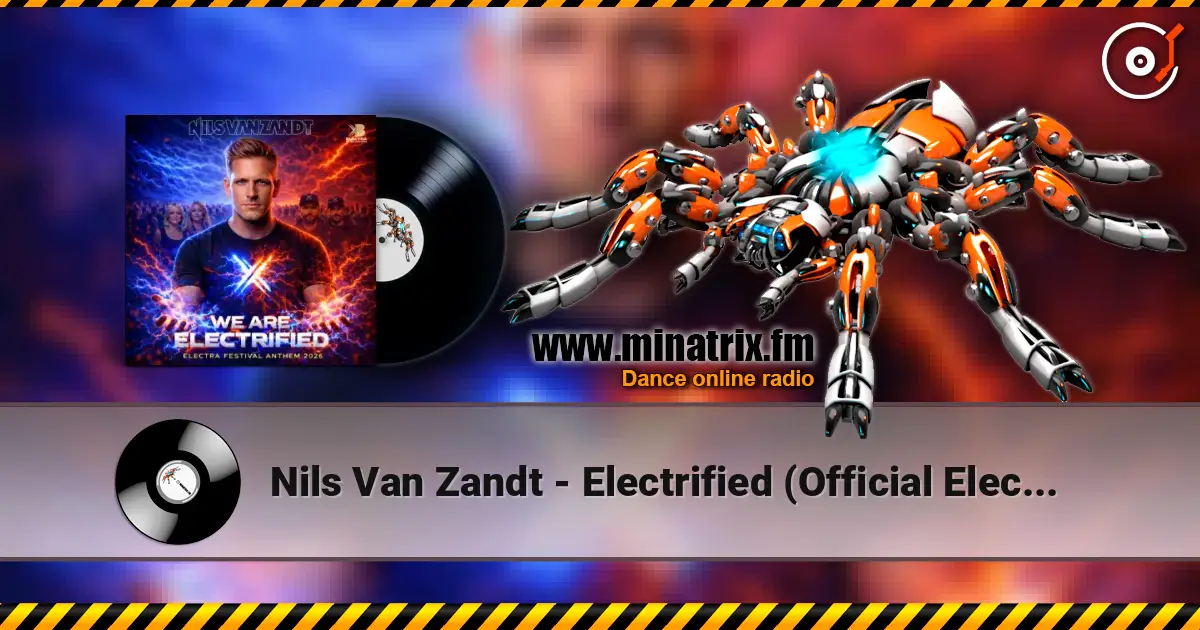 Nils Van Zandt - Electrified (Official Electra Festival Anthem) listen online in high quality | Minatrix.FM