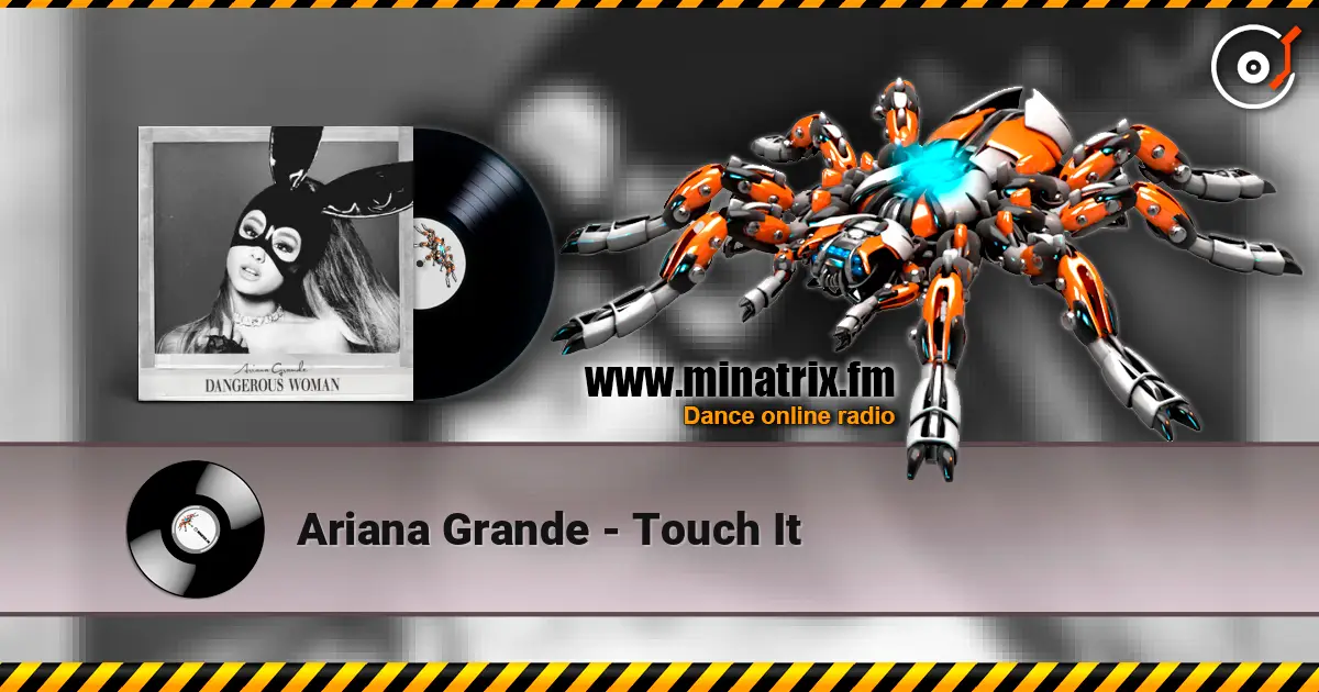 Ariana Grande - Touch It escuchar en línea en alta calidad | Minatrix.FM