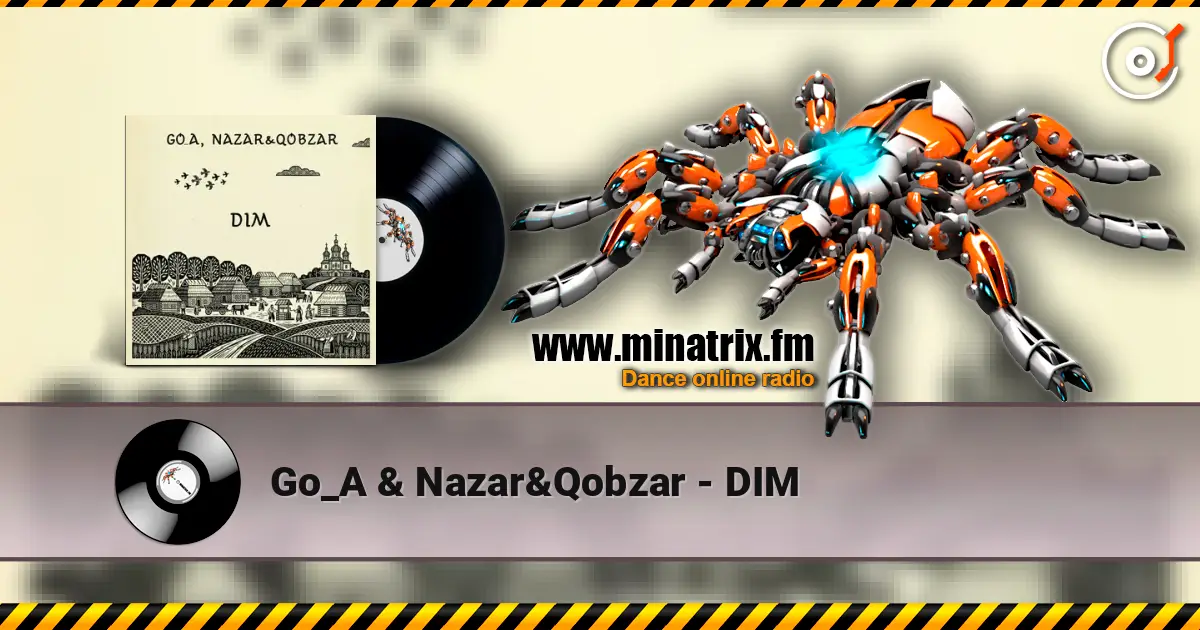Go_A & Nazar&Qobzar - DIM 在线收听高音质 | Minatrix.FM