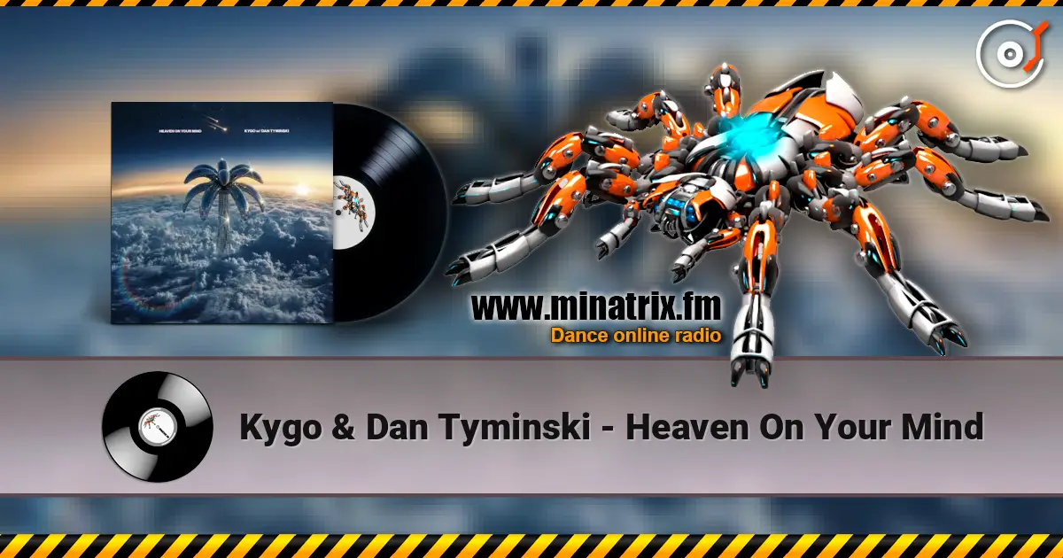 Kygo & Dan Tyminski - Heaven On Your Mind 在线收听高音质 | Minatrix.FM