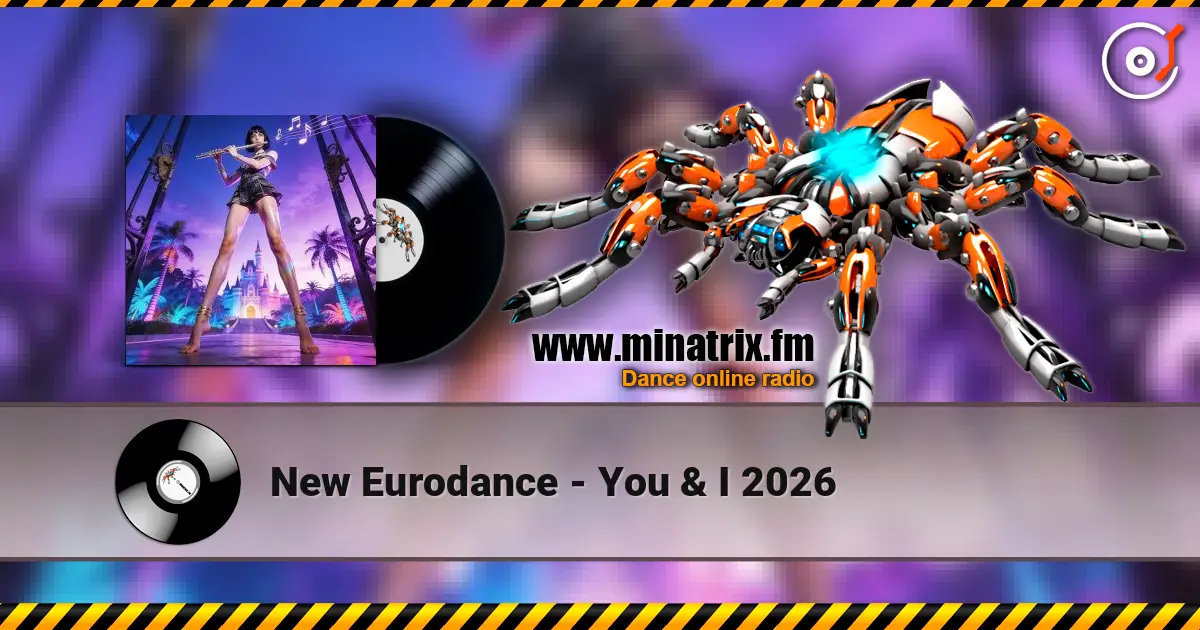 New Eurodance - You & I 2026 слухати онлайн у високій якості | Minatrix.FM