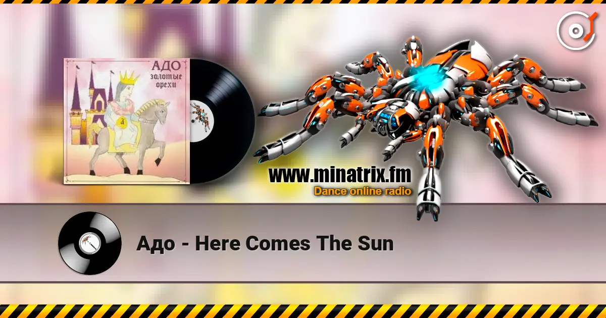 Адо - Here Comes The Sun 在线收听高音质 | Minatrix.FM